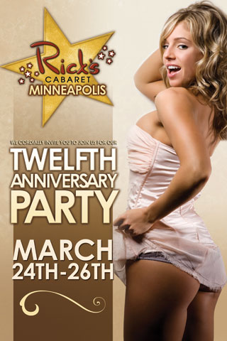 Rick's 12th Anniversary Extravaganza-
Rick's 12th Anniversary - three day celebration features free food, discounted drinks, nightly contests with prizes and, of course, the beautiful ladies of Rick's Cabaret. Rick's 12th Anniversary Extravaganza - Rick's 12th Anniversary - three day celebration features free food, discounted drinks, nightly contests with prizes and, of course, the beautiful ladies of Rick's Cabaret.