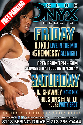 Friday- TO BOOK YOUR BIRTHDAY, BACHELOR, BACHELORETTE, DIVORCE, OR JUST WANT TO PARTY PARTIES AT CLUB ONYX JUST CALL (713.785.0444)