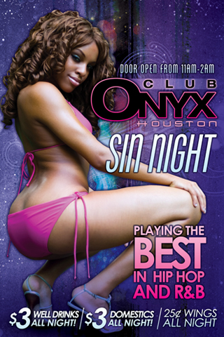 Sin Night- TO BOOK YOUR BIRTHDAY, BACHELOR, BACHELORETTE, DIVORCE, OR JUST WANT TO PARTY PARTIES AT CLUB ONYX JUST CALL (713.785.0444)