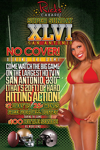 Super Sunday-
Come watch the big game on the BIGGEST HD TV in San Antonio, 230 Super Sunday - Come watch the big game on the BIGGEST HD TV in San Antonio, 230